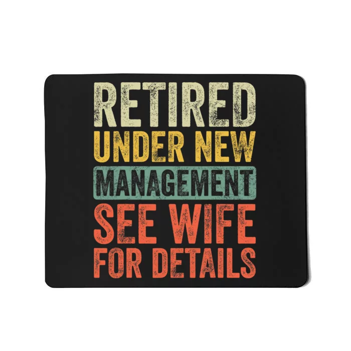 Retired Under New Management See Wife For Details Retirement Mousepad