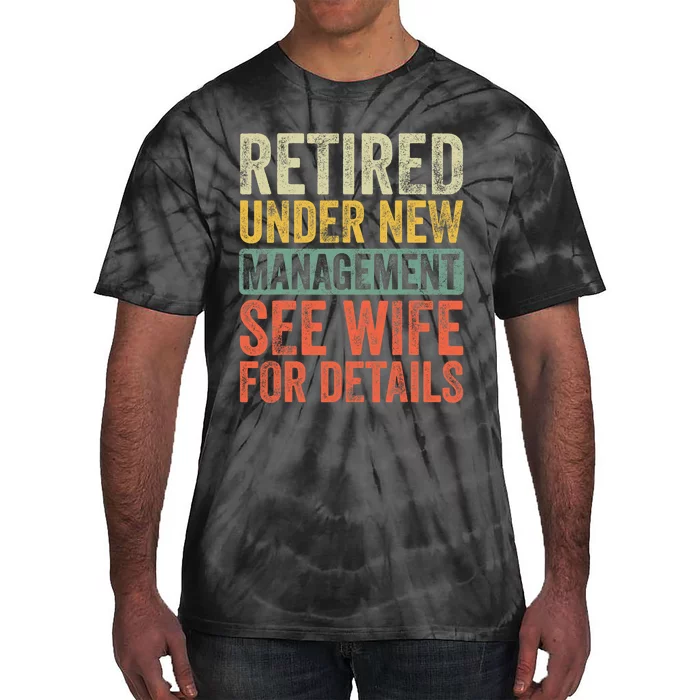 Retired Under New Management See Wife For Details Retirement Tie-Dye T-Shirt