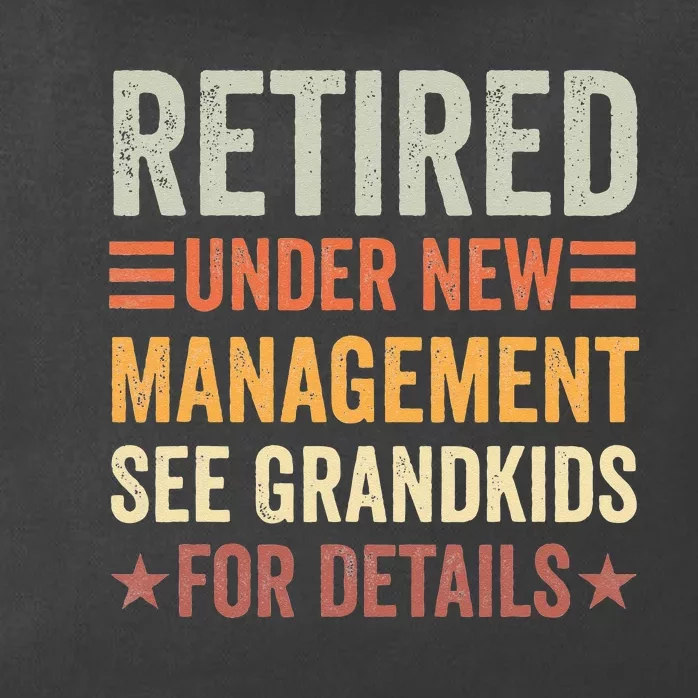 Retired Under New Management See Grandkids For Details Zip Tote Bag