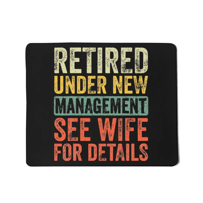 Retired Under New Management See Wife For Details Retirement Mousepad