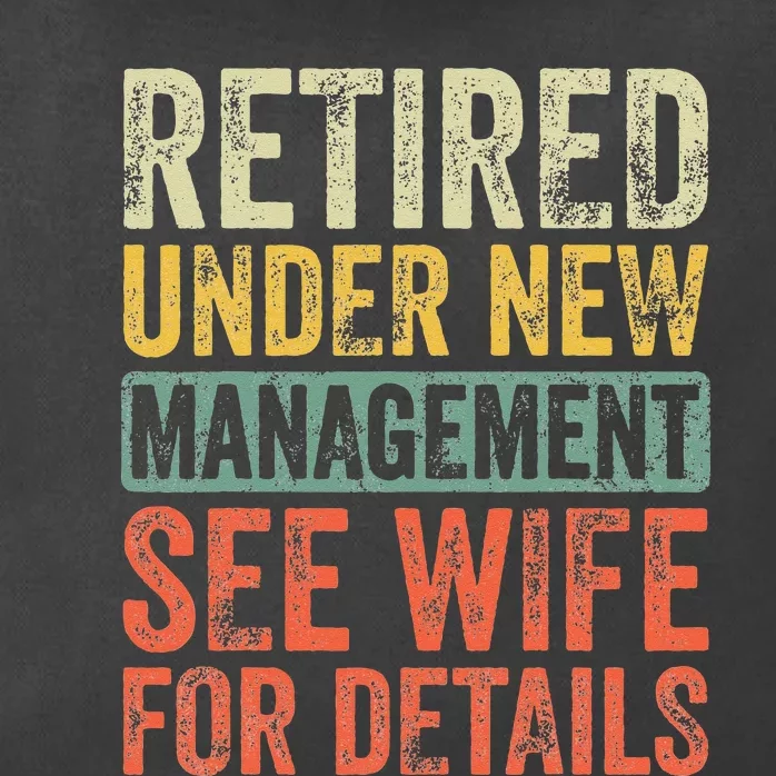 Retired Under New Management See Wife For Details Retirement Zip Tote Bag