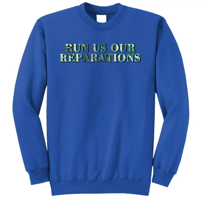 Run Us Our Reparations Tall Sweatshirt