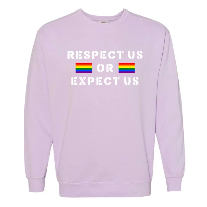 Respect Us Or Expect Us Lgbtq Flag Equal Rights Gay Pride Gift Garment-Dyed Sweatshirt