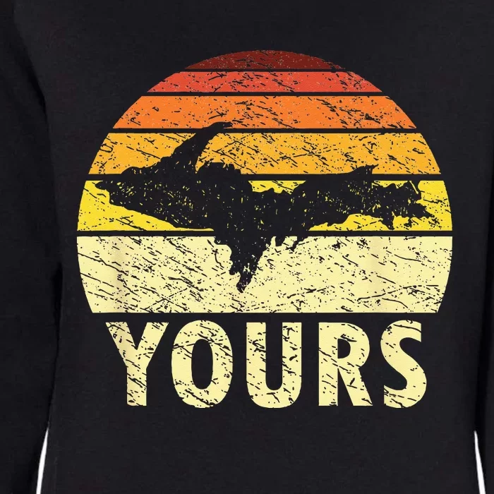 Retro Upper Peninsula UP Yours Yooper Pride Michigan Roots Womens California Wash Sweatshirt