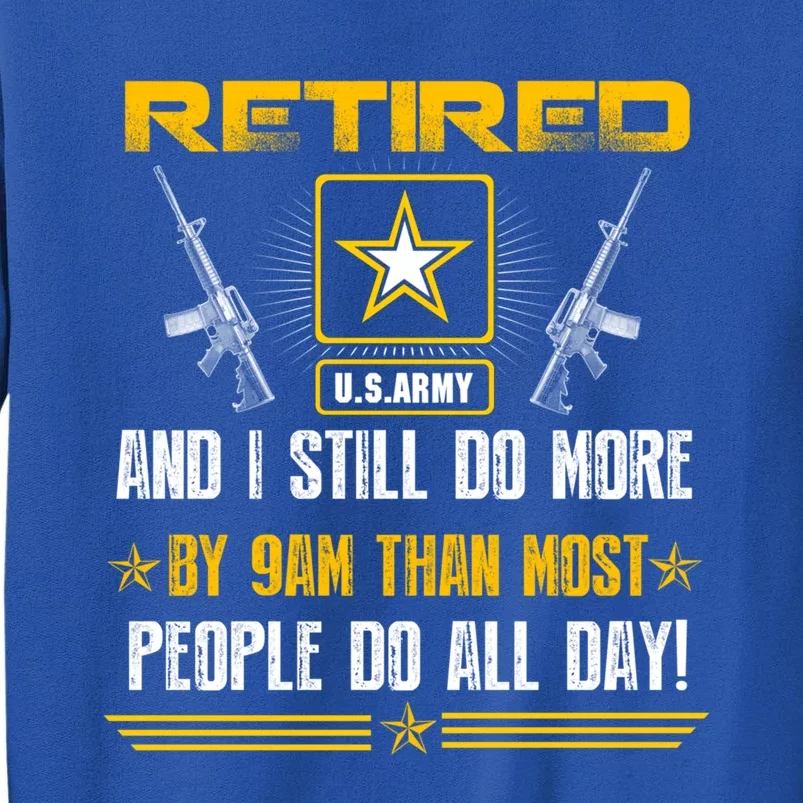 Retired U S Army And I Still Do More Meaningful Giftgift Veteran Day Gift Sweatshirt