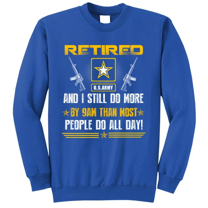 Retired U S Army And I Still Do More Meaningful Giftgift Veteran Day Gift Sweatshirt