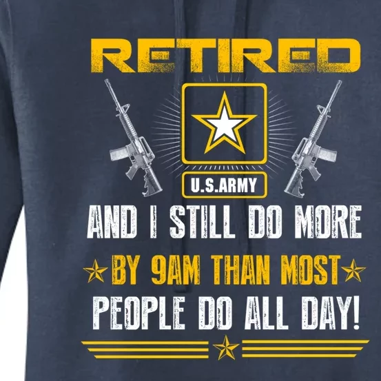 Retired U S Army And I Still Do More Meaningful Giftgift Veteran Day Gift Women's Pullover Hoodie