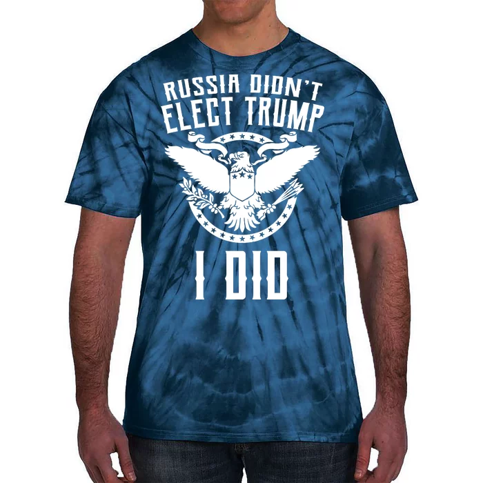 Russia Didn't Elect Trump I Did Tie-Dye T-Shirt