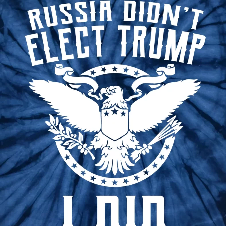 Russia Didn't Elect Trump I Did Tie-Dye T-Shirt