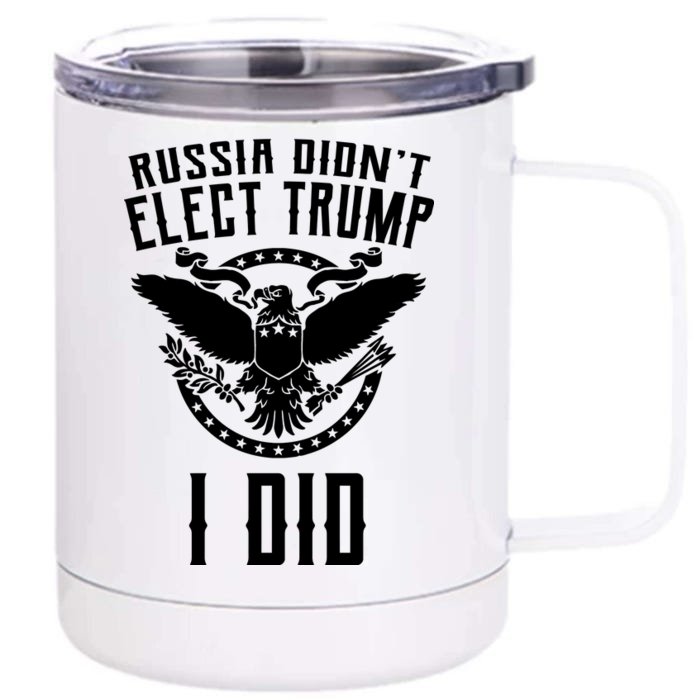 Russia Didn't Elect Trump I Did Front & Back 12oz Stainless Steel Tumbler Cup