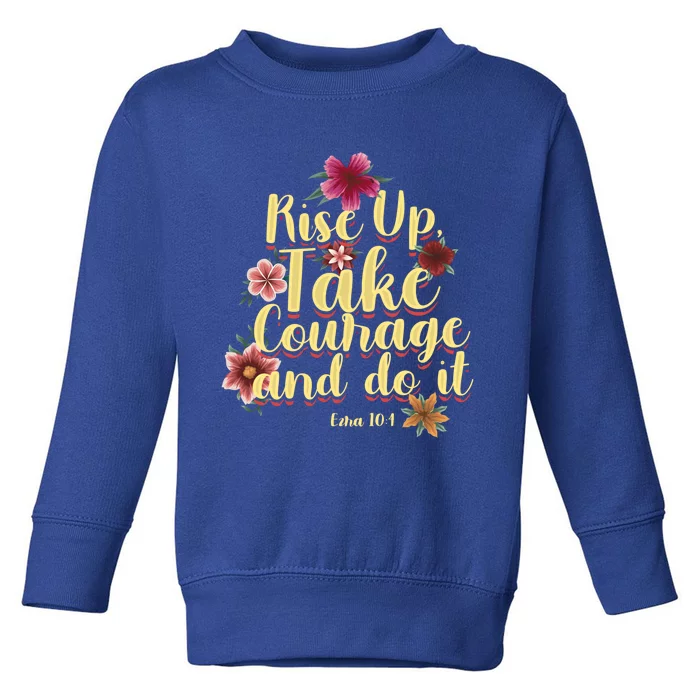 Rise Up Take Courage And Do It Prayer Bible Verse Gift Toddler Sweatshirt