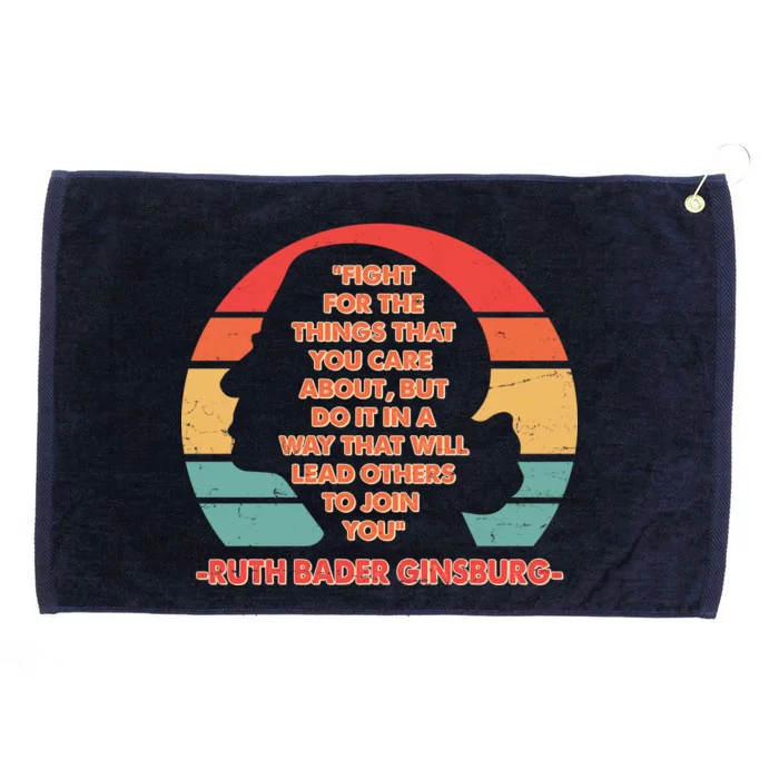 Ruth B Ginsberg Fight The Things You Care About Quote Grommeted Golf Towel