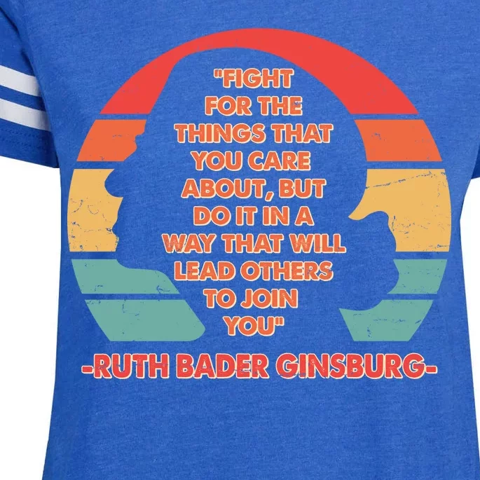 Ruth B Ginsberg Fight The Things You Care About Quote Enza Ladies Jersey Football T-Shirt