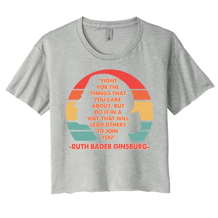 Ruth B Ginsberg Fight The Things You Care About Quote Women's Crop Top Tee