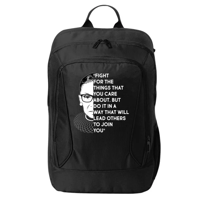 Ruth Bader Ginsburg Fight the Things You Care About Quote City Backpack