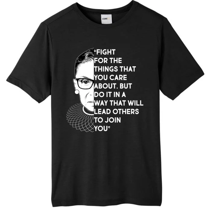 Ruth Bader Ginsburg Fight the Things You Care About Quote ChromaSoft Performance T-Shirt