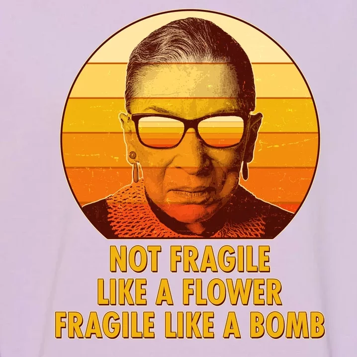 Ruth Bader Ginsburg Fragile Like A Bomb Tribute Garment-Dyed Sweatshirt