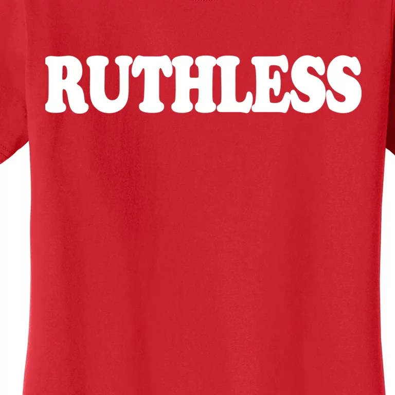 Ruthless Women's T-Shirt