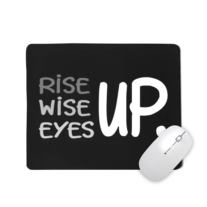 Rise Up Wise Up Eyes Up Mousepad