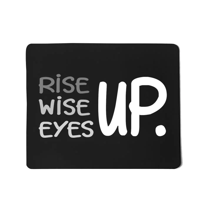 Rise Up Wise Up Eyes Up Mousepad