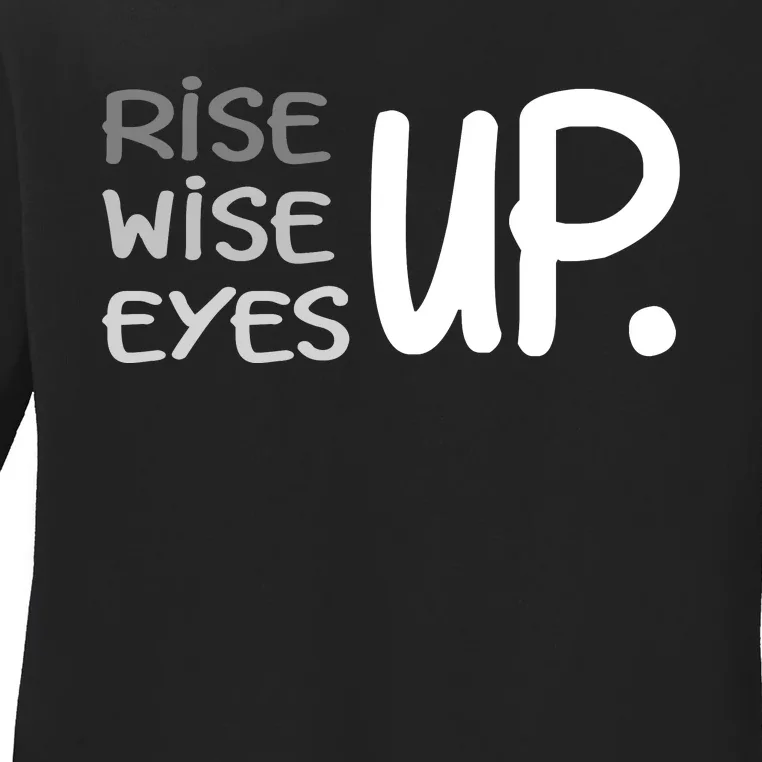 Rise Up Wise Up Eyes Up Ladies Long Sleeve Shirt