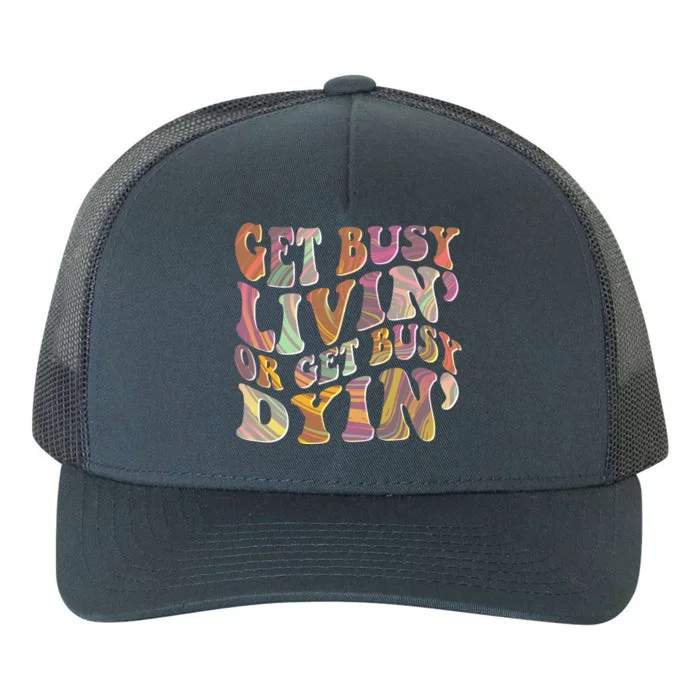 Retro Vintage 1960s Hippie Get Busy Livin Or Get Busy Dyin Yupoong Adult 5-Panel Trucker Hat