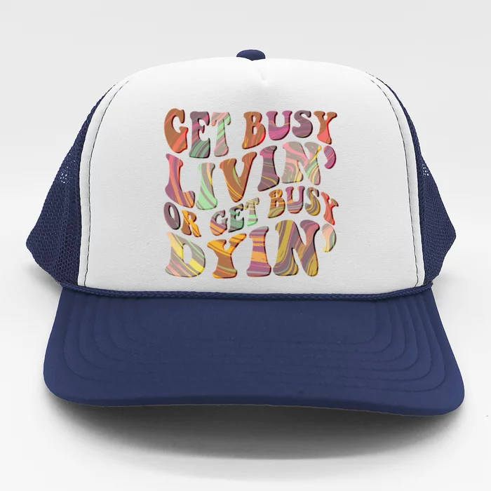 Retro Vintage 1960s Hippie Get Busy Livin Or Get Busy Dyin Trucker Hat