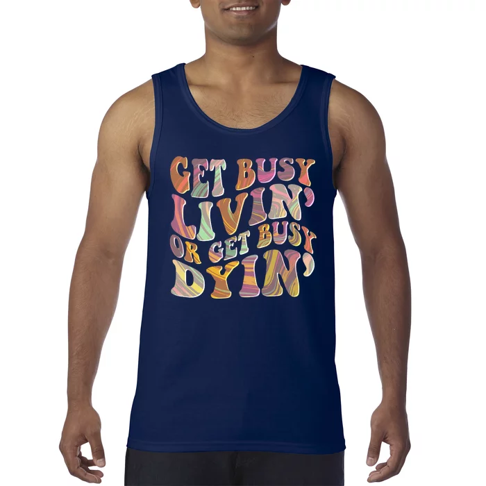 Retro Vintage 1960s Hippie Get Busy Livin Or Get Busy Dyin Tank Top