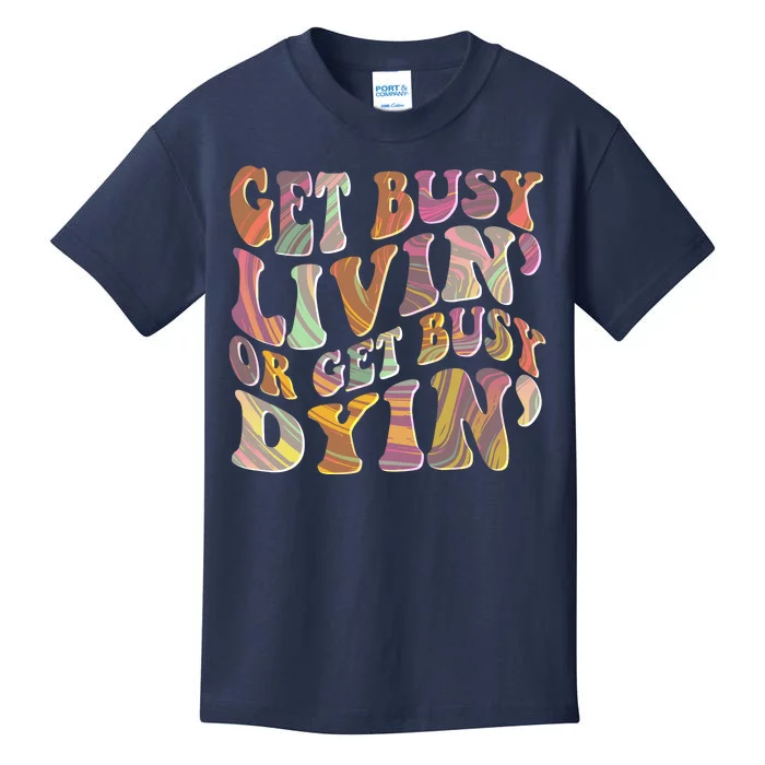 Retro Vintage 1960s Hippie Get Busy Livin Or Get Busy Dyin Kids T-Shirt