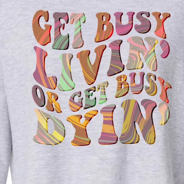 Retro Vintage 1960s Hippie Get Busy Livin Or Get Busy Dyin Cropped Pullover Crew