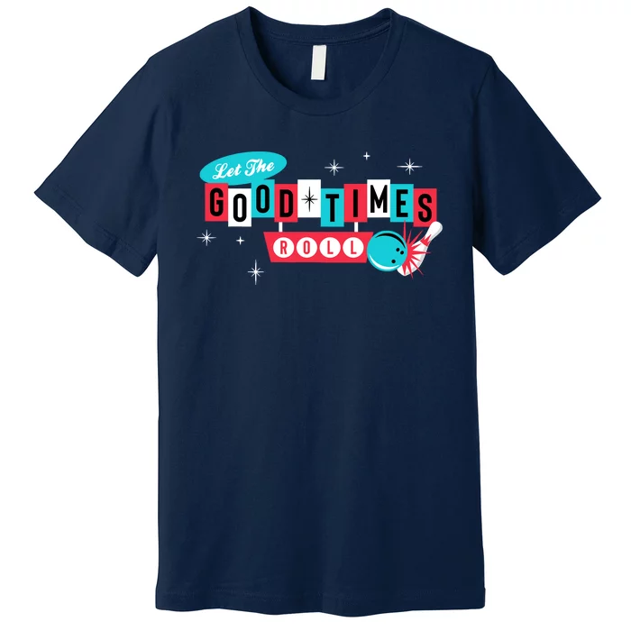 Retro Vintage 50S 60S Bowling Let The Good Times Roll Premium T-Shirt