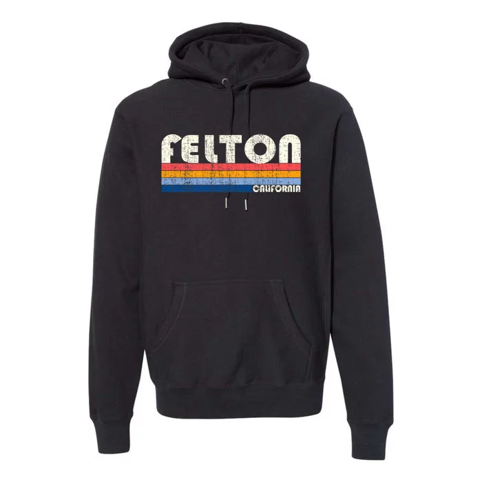 Retro Vintage 70s 80s Style Felton Ca Premium Hoodie