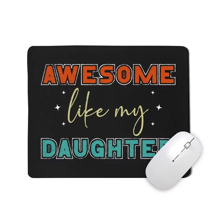 Retro Vintage Awesome Like My Daughter Fathers Day For Dad Mousepad