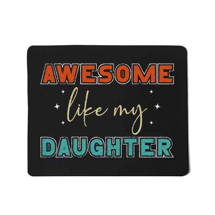 Retro Vintage Awesome Like My Daughter Fathers Day For Dad Mousepad