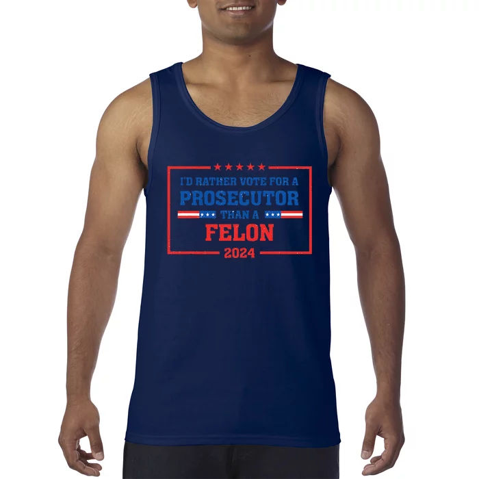 Rather Vote A Prosecutor Than A Felon Prosecutor Vs Felon Tank Top