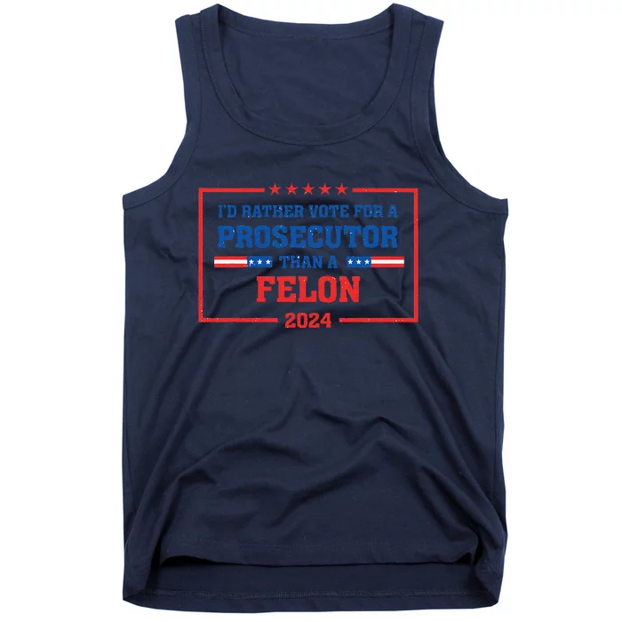 Rather Vote A Prosecutor Than A Felon Prosecutor Vs Felon Tank Top