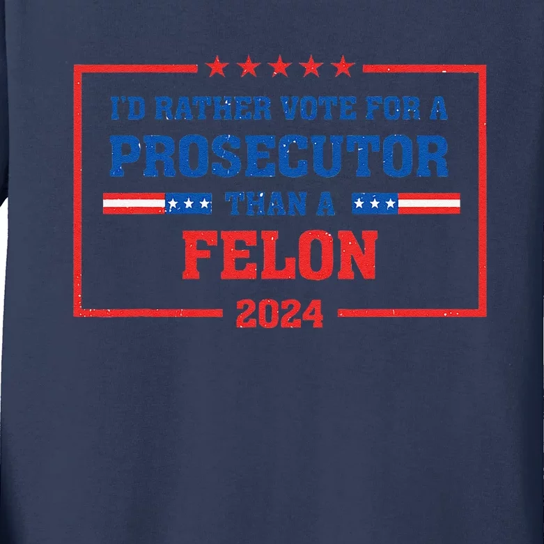 Rather Vote A Prosecutor Than A Felon Prosecutor Vs Felon Kids Long Sleeve Shirt