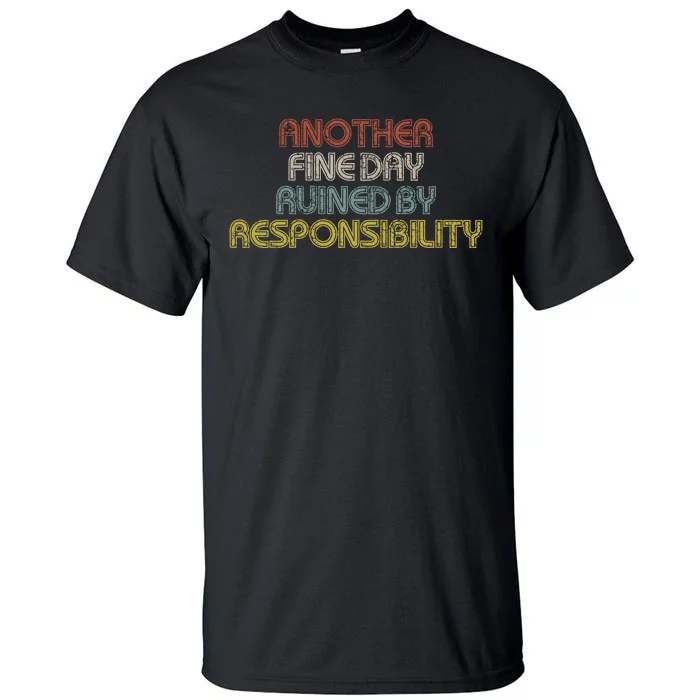 Retro Vintage Another Fine Day Ruined By Responsibility Tall T-Shirt