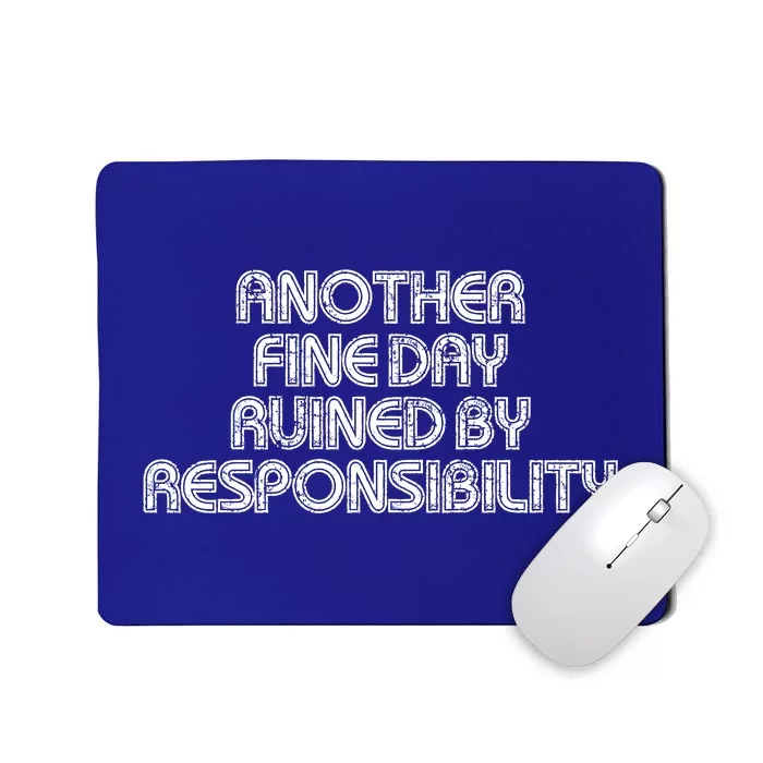 Retro Vintage Another Fine Day Ruined By Responsibility Mousepad