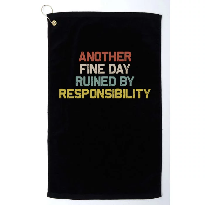 Retro Vintage Another Fine Day Ruined By Responsibility Platinum Collection Golf Towel