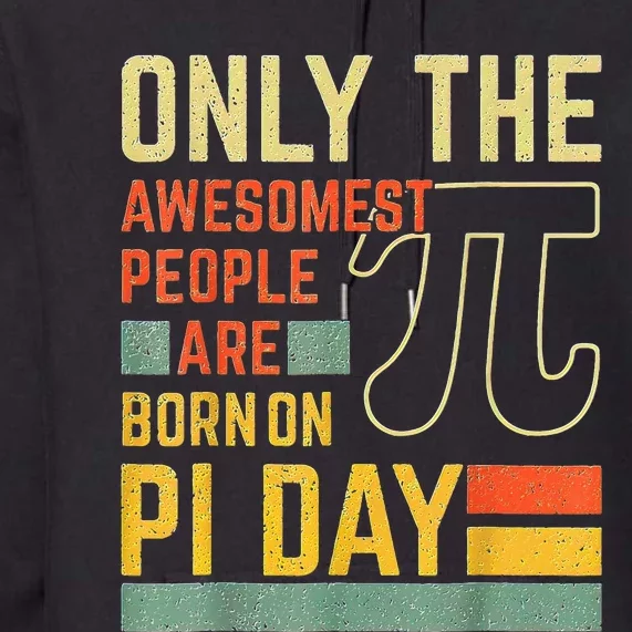 Retro Vintage Awesome People Born Birth On Pi Day teachers Premium Hoodie