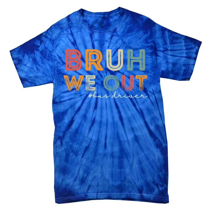 Retro Vintage Bus Driver End Of School Year Bruh We Out Gift Tie-Dye T-Shirt