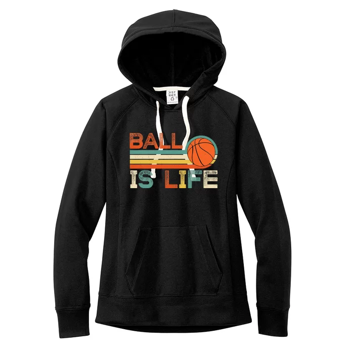 Retro Vintage Ball Is Life Basketball Fans Lover Funny Women's Fleece Hoodie