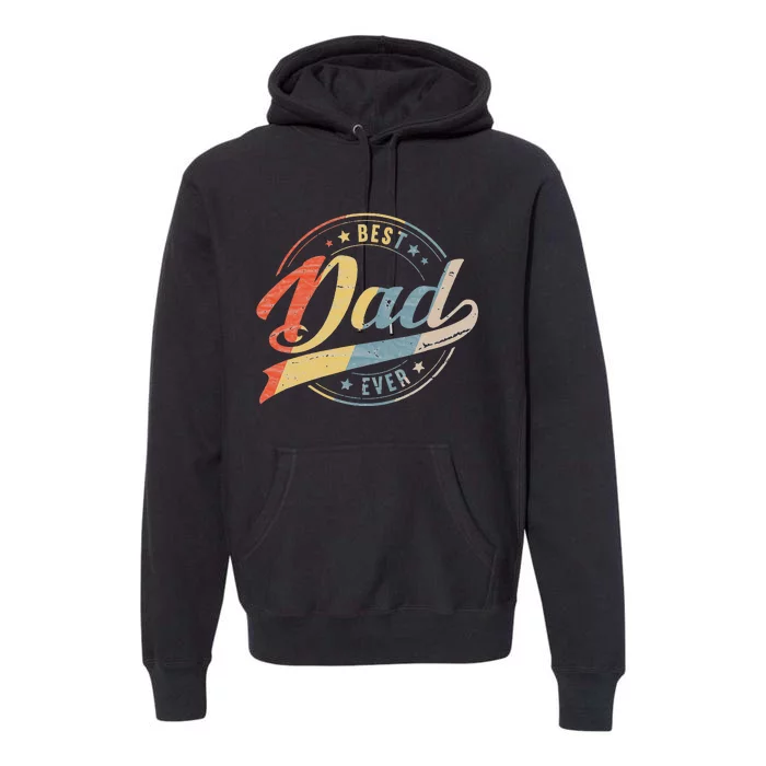 Retro Vintage Best Dad Ever Father Daddy Father's Day Gift Premium Hoodie