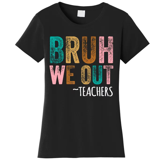 Retro Vintage Bruh We Out Teachers Happy Last Day Of School Gift Women's T-Shirt