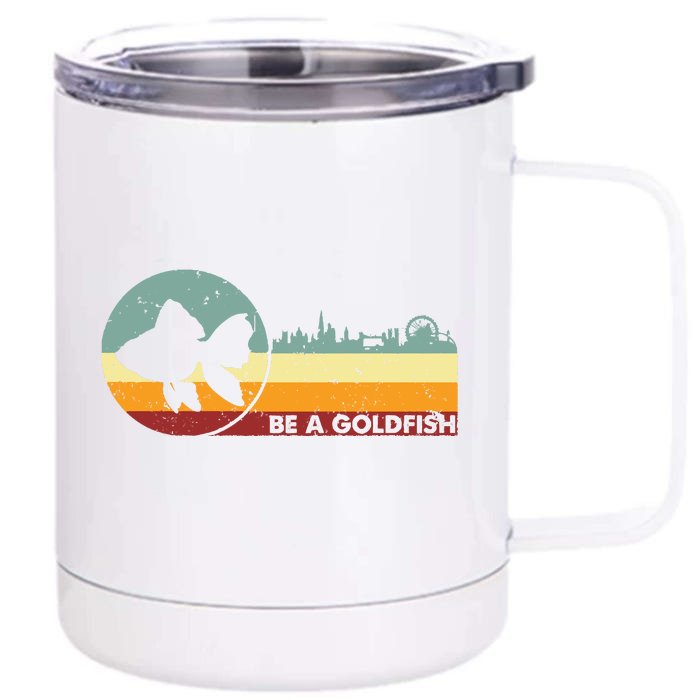 Retro Vintage Be A Goldfish Front & Back 12oz Stainless Steel Tumbler Cup