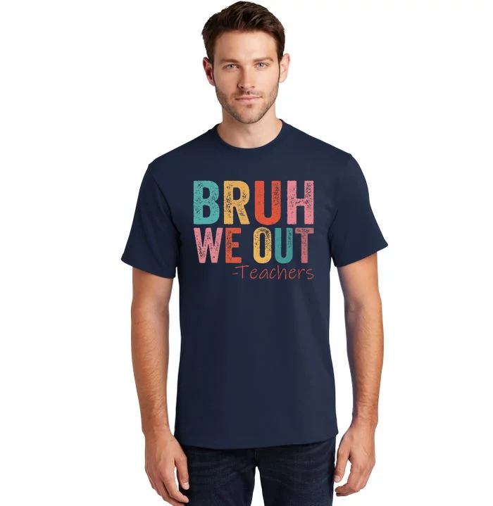 Retro Vintage Bruh We Out Teachers Happy Last Day Of School Tall T-Shirt