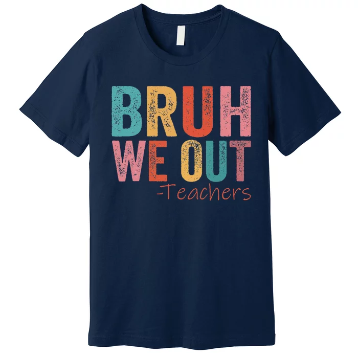 Retro Vintage Bruh We Out Teachers Happy Last Day Of School Premium T-Shirt