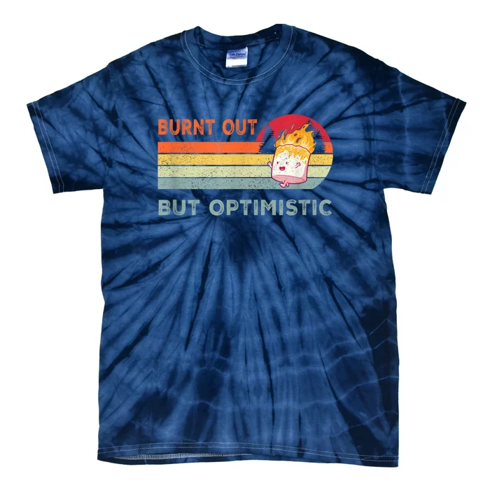 Retro Vintage Burnt Out But Optimistic Funny Saying Tie-Dye T-Shirt