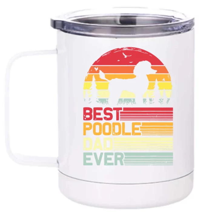 Retro Vintage Best Poodle Dad Ever Fathers Day Front & Back 12oz Stainless Steel Tumbler Cup